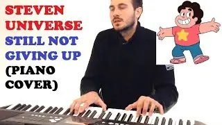 Steven Universe - Still Not Giving Up (Piano Cover)