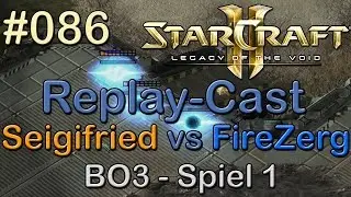 Starcraft 2: LotV Beta Replay-Cast #086 [Rival.Seigifried (P) vs FireZerg (Z)] BO3 - Spiel 1