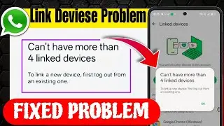 Can't have more than 4 linked devices | 4 Devices Linked Already 