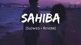 Sahiba__Official_Music_Video slowed& reverb