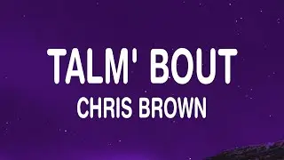 Chris Brown - Talm' Bout (Lyrics)