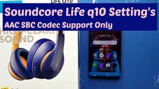 Soundcore Life Q10 Audio Settings loud music Problem solved ??