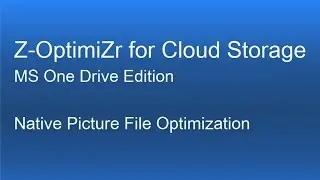 Z-OptimiZr for Cloud Storage - Native Picture File Optimization