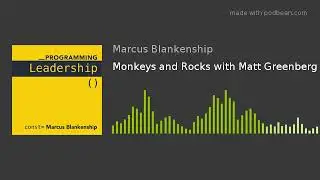 Monkeys and Rocks with Matt Greenberg