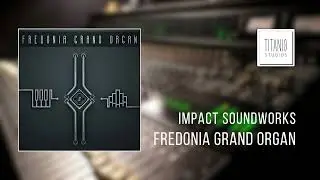 The Prophecy Of The Last Fallen (Sound Demo) -  Impact Soundworks: Fredonia Grand Organ