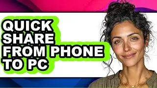 How to Quick Share from Phone to Pc (easy Method)
