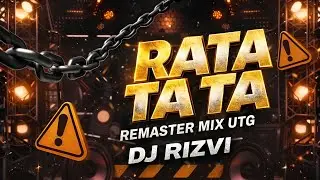RATA TA TA - REMASTER MIX UTG | DJ RIZVI | BASS KING CR | Remaster Music 