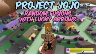 Project JoJo - Random Fusions with Lucky Arrows