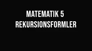 Matematik 5 - (del 10) - Rekursionsformler