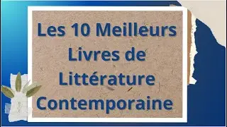 Les 10 Meilleurs Livres de Litt&eacute;rature Contemporaine