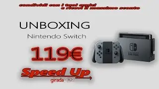 NINTENDO SWITCH 119&euro;!! - SPEEDUP GIRADA - Unboxing #04