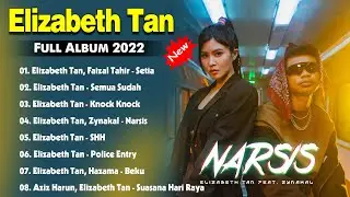 ♫ Elizabeth Tan Full Album 2022 ~ Elizabeth Tan Best Songs Collection  ~ Lagu Baru Malaysia 2022