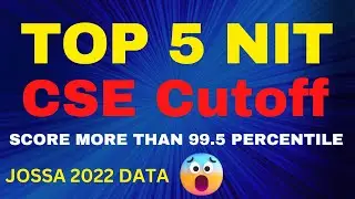 Top NIT CSE Cutoff | JOSSA 2022 Top 5 NIT CSE Closing Percentile