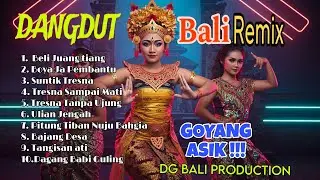 LAGU BALI -DANGDUT REMIX || GOYANG ASIK