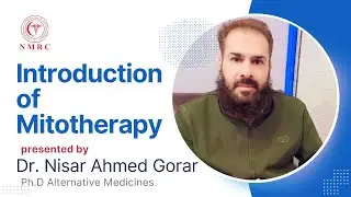 Introduction to Mitotherapy By Dr   Nisar Ahmed Gorar  Ph D Alternative Medicines