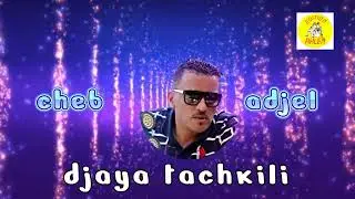 Chiekh Adjel (djaya tchkili ) 