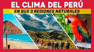 ✅ EL CLIMA DEL PERU EN SUS 3 REGIONES NATURALES ✅ INFORMACION SOBRE EL CLIMA DEL PERU