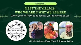 Episode 1 - Meet the Village: Who We Are & Why We&rsquo;re Here