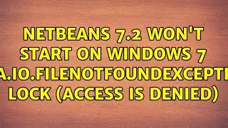 Netbeans 7.2 won't start on Windows 7 java.io.FileNotFoundException: lock (Access is denied)
