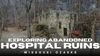 Exploring Abandoned Hospital Ruins (Missouri Ozarks)