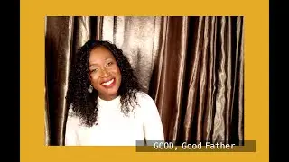 Good, good Father- Chris Tomlin: Cover by Jessie-Emma
