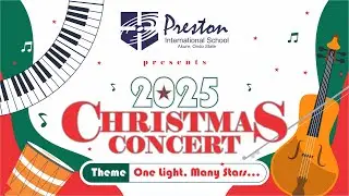 2025 Christmas Concert || ONE LIGHT, MANY STARS || Preston International School