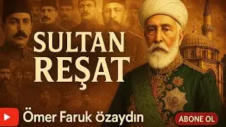 Osmanlı Tarihi Dersleri 1 | Sultan 5. Mehmet  Reşat ve ittihat&ccedil;ılar..