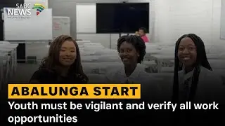 Abaluga Start | Youth must be vigilant and verify all work opportunities: Sindisiwe Chikunga