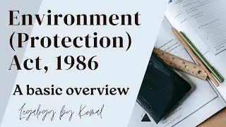 Understanding the Environment Protection Act, 1986: A Quick Overview | Indian Environmental Law
