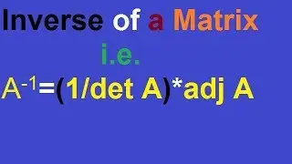 How to find Inverse of a Matrix || Find inverse of a matrices || Minor,Cofactor & Adjoint matrices