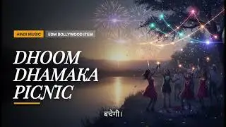 DHOOM DHAMAKA PICNIC | New Year Party Anthem | EDM Dhol Fusion Hit / Bollywood Dance Song