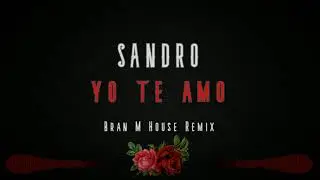 Sandro - Yo te amo (Bran M House Remix)