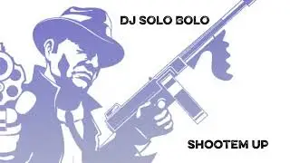 DJ SOLO BOLO - SHOOTEM UP