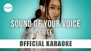 Griff - Sound of Your Voice (Official Karaoke Instrumental) | SongJam