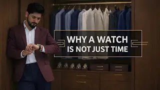 Why a Watch Is Not Just About Time | Style, Psychology & Presence Explained