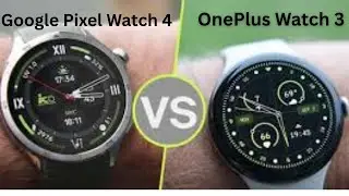 Google Pixel Watch 4 vs OnePlus Watch 3 &ndash; Big Differences Explained!