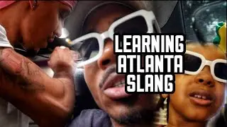 TRYING TO LEARN ATLANTA SLANG