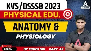 KVS/DSSSB 2023 | KVS Physical Education | Anatomy & Physiology Part -12 | By Monu Madhukar