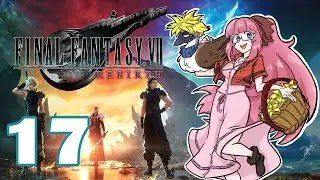 Final Fantasy VII Rebirth Stream 17
