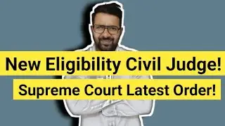 New Eligibility For Civil Judge! || District Judiciary Exam  || Supreme Court Latest Order!