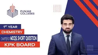 PGC Lectures-Inter Part 1-KPK Board-Chemistry-Chapter 7 - Mcqs and Short Question