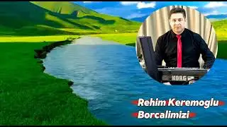 Rehim Keremoglu - Borcalimiz (Unutmaq olarmı Bor&ccedil;alımızı)