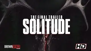 SOLITUDE | FINAL TRAILER 2025