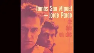 Tom&aacute;s San Miguel + Jorge Pardo - De dos en dos (Audio Oficial)