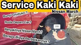 BENGKEL | Bunyi Gluduk - Gluduk dan Roda Depan Agak Liar ?? Mungkin ini Penyebabnya | Nissan March