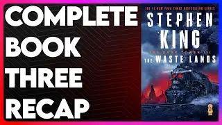 The Waste Lands Book 3 Recap | The Dark Tower Series Recap | The Waste Lands Summary