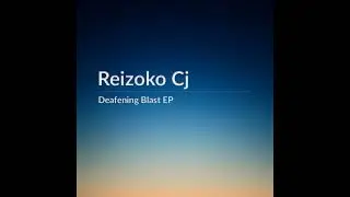 Reizoko Cj &ndash; Deafening Blast EP(2014)(Full EP)