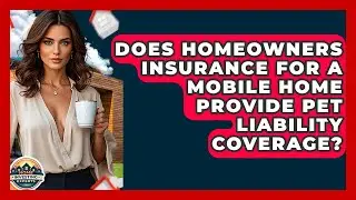 Does Homeowners Insurance For A Mobile Home Provide Pet Liability Coverage? - Home Investing Experts
