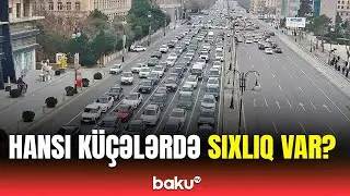 Paytaxtın k&uuml;&ccedil;ə və prospektlərində hazırkı vəziyyət necədir? - NİİM a&ccedil;ıqladı