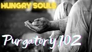 Purgatory 102: Hungry Souls - The Sacred Heart Suffrage Church of Rome